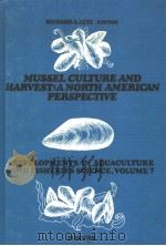 MUSSEL CULTURE AND HARVEST:A NORTH AMERICAN PERSPECTIVE PDF电子版封面 0444418660 RICHARD A.LUTZ IRA C.DARLING