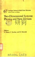 TWO-DIMENSIONAL SYSTEMS:PHYSICS AND NEW DEVICES PDF电子版封面 354016748X G.BAUER F.KUCHAR AND H.HEINRI