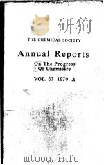 THE CHEMICAL SOCIETY ANNUAL REPORTS ON THE PROGRESS OF CHEMISTRY VOL.67 1970 A PDF电子版封面