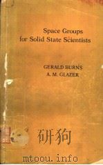 SPACE GROUPS FOR SOLID STATE SCIENTISTS PDF电子版封面 0121457605 GERALD BURNS A.M.GLAZER