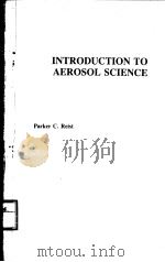 INTRODUCTION TO AEROSOL SCIENCE PDF电子版封面 0029496004 PARKER C.REIST