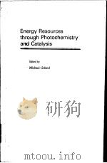 ENERGY RESOURCES THROUGH PHOTOCHEMISTRY AND CATALYSIS PDF电子版封面 0122957202