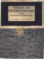 FISHES OF PENNSYLVANIA AND THE NORTHEASTERN UNITED STATES PDF电子版封面 0271003375 EDWIN L.COOPER