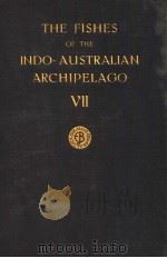 THE FISHES OF THE INDO-AUSTRALIAN ARCHIPELAGO 7 PDF电子版封面 DR.MAX WEBER AND DR.L.F.DE BEA