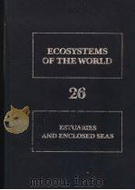 ECOSYSTEMS OF THE WORLD 26 ESTUARIES AND ENCLOSED SEAS PDF电子版封面 0444419217 BOSTWICK H.KETCHUM