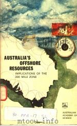 AUSTRALIA‘S OFFSHORE RESOURCES:IMPLICATIONS OF THE 200-MILE ZONE PDF电子版封面 0858470489
