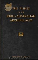 THE FISHES OF THE INDO-AUSTRALIAN ARCHPELAGO 1 PDF电子版封面 DR.MAX WEBER AND DR.L.F.DE BEA