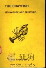 THE CRAYFISH ITS NATURE AND NURTURE PDF电子版封面 0852381379 ROY E.GROVES