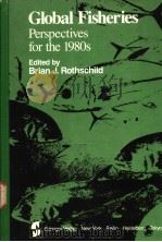 GLOBAL FISHERIES PERSPECTIVES FOR THE 1980S PDF电子版封面 0387907726 BRIAN J.ROTHSCHILD