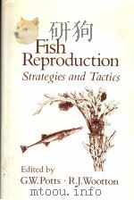 FISH REPRODUCTION STRATEGIES AND TACTICS PDF电子版封面 0125636601 G.W.POTTS R.J.WOOTTON