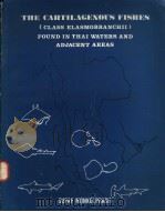 THE CARTILAGENOUS FISHES (CLASS ELASMOBRANCHII) FOUND IN THAI WATERS AND ADJACENT AREAS PDF电子版封面