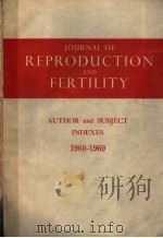 JOURNAL OF REPRODUCTION AND FERTILITY AUTHOR AND SUBJECT INDEXES 1960-1969 1974 PDF电子版封面