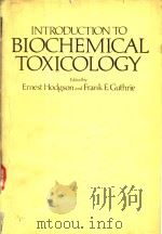 INTRODUCTION TO BIOCHEMICAL TOXICOLOGY 1980 PDF电子版封面 0632006455 ERNEST HODGSON FRANK E.GUTHRI
