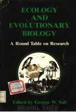 ECOLOGY AND EVOLUTIONARY BIOLOGY A ROUND TABLE ON RESEARCH PDF电子版封面 0226734439 GEORGE W.SALT