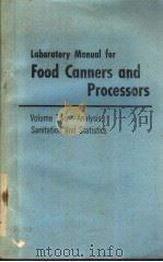 LABORATORY MANUAL FOR FOOD CANNERS AND PROCESSORS VOLUME TWO ANALYSIS,SANITATION AND STATISTICS PDF电子版封面 0870550284