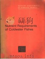 NUTRIENT REQIREMENTS OF DOMESTIC ANIMALS NUMBER 16 NUTRIENT REQUIREMENTS OF COLDWATER FISHES PDF电子版封面 0309031877