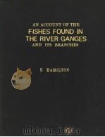 AN ACCOUNT OF THE FISHES FOUND IN THE RIVER GANGES AND ITS BRANCHES PDF电子版封面