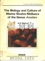 THE BIOLOGY AND CULTURE OF MARINE BIVALVE MOLLUSCS OF THE GENUS ANADARA PDF电子版封面 9711022214 M.J.BROOM