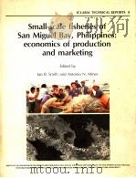 SMALL-SCALE FISHERIES OF SAN MIGUEL BAY,PHILIPPINES:ECONOMICS OF PRODUCTION AND MARKETING PDF电子版封面 LAN R.SMITH AND ANTONIO N.MINE