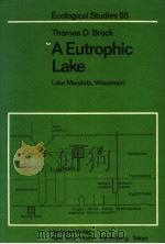 ECOLOGICAL STUDIES 55 A EUTROPHIC LAKE PDF电子版封面 0387961844 THOMAS D.BROCK