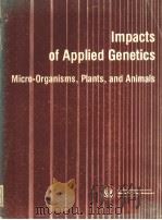 IMPACTS OF APPLIED GENETICS MICRO-ORGANISMS,PLANTS,AND ANIMALS PDF电子版封面