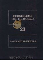 ECOSYSTEMS OF THE WORLD 23 LAKES AND RESERVOIRS PDF电子版封面 0444420592 F.B.TAUB