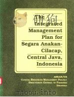 THE INTEGRATED MANAGEMENT PLAN FOR SEGARA ANAKAN-CILACAP,CENTRAL JAVA,INDONESIA PDF电子版封面 9718709207