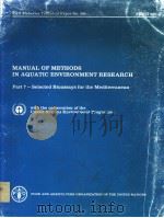 MANUAL OF METHODS IN AQUATIC ENVIRONMENT RESEARCH PART 7:SELECTED BIOASSAYS FOR THE MEDITERRANEAN PDF电子版封面 9251010854