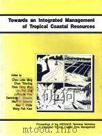 TOWARDS AN INTEGRATED MANAGEMENT OF TROPICAL COASTAL RESOURCES PDF电子版封面 9711022680