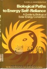 BIOLOGICAL PATHS TO ENERGY SELF-RELIANCE A GUIDE TO BIOLOGICAL SOLAR ENERGY CONVERSION PDF电子版封面 0442208723 RUSSELL E.ANDERSON,PH.D.