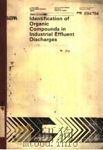 IDENTIFICATION OF ORGANIC COMPOUNDS IN INDUSTRIAL EFFLUENT DISCHARGES PDF电子版封面 D.L.PERRY C.C.CHUANG G.A.JUN