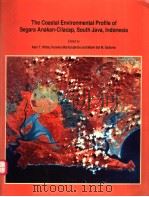 THE COASTAL ENVIRONMENTAL PROFILE OF SEGARA ANAKAN-CILACAP,SOUTH JAVA,INDONESIA PDF电子版封面 9711022540