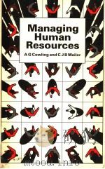 MANAGING HUMAN RESOURCES PDF电子版封面 0713105690 A G COWLING C J B MAILER