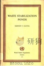 WASTE STABILIZATION PONDS PDF电子版封面 EARNEST F.GLOYNA