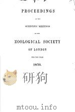 PROCEEDINGS OF THE SCIENTIFIC MEETINGS OF THE ZOOLOGICAL SOCIETY OF LONDON 1870 PDF电子版封面