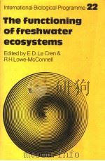 THE FUNCTIONING OF FRESHWATER ECOSYSTEMS PDF电子版封面 0521225078 E.D.LE CREN AND R.H.LOWE-MCCON
