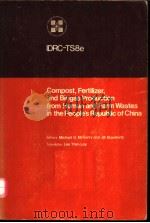 COMPOST,FERTILIZER,AND BIOGAS PRODUCTION FROM HUMAN AND FARM WASTES IN THE PEOPLE‘S REPUBLIC OF CHIN PDF电子版封面 0889361401 MICHAEL G.MCGARRY AND JILL STA