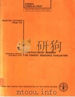 SELECTED LECTURES FROM THE CIDA/FAO/CECAF SEMINAR ON FISHERY RESOURCE EVALUATION（ PDF版）