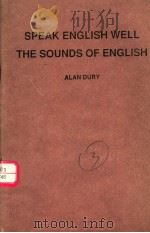 SPEAK ENGLISH WELL THE SOUNDS OF ENGLISH PDF电子版封面 1851220623 ALAN DURY