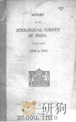 REPORT ON THE ZOOLOGICAL SURVEY OF INDIA FOR THE YEARS 1938 TO 1941 PDF电子版封面