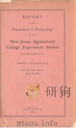 REPORT OF THE DEPARTMENT OF ENTOMOLGY OF THE NEW JERSEY AGRICULTURAL COLLEGE EXPERIMENT STATION 192 PDF电子版封面