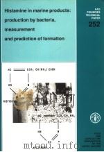 FAO FISHERIES TECHNICAL PAPER 252 HISTAMINE IN MARINE PRODUCTS:PRODUCTION BY BACTERIA,MEASUREMTN AND 1985 PDF电子版封面 9251022445