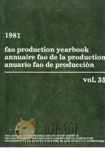 FAO PRODUCTION YEARBOOK ANNUAIRE FAO DE LA PRODUCTION ANUARIO FAO DE PRODUCCION 1981 VOL.35 1982 PDF电子版封面 9250011989