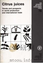 FAO ECONOMIC AND SOCIAL DEVELOPMENT PAPER 78 CITRUS JUICES TRENDS AND PROSPECTS IN WORLD PRODUCTION（1989 PDF版）