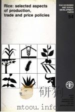 FAO ECONOMIC AND SOCIAL DEVELOPMENT PAPER 54 RICE：SELECTED ASPECTS OF PRODUCTION，TRADE AND PRICE POL（1985 PDF版）