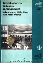 FAO FISHERIES TECHNICAL PAPER 224 INTRODUCTION TO FISHERIES MANAGEMENT ADVANTAGES,DIFFICULTIES AND M 1983 PDF电子版封面 9251012385 J-P.TROADEC