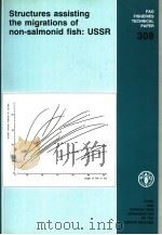 FAO FISHERIES TECHNICAL PAPER 308 STRUCTURES ASSISTING THE MIGRATIONS OF NON-SALMONID FISH:USSR 1989 PDF电子版封面 9251028575 D.S.PAVLOV