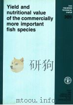 FAO FISHERIES TECHNICAL PAPER 309 YIELD AND NUTRITIONAL VALUE OF THE COMMERCIALLY MORE IMPORTANT FIS 1989 PDF电子版封面 9251028702