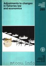 FAO FISHERIES TECHNICAL PAPER 269 ADJUSTMENTS TO CHANGES IN FISHERIES LAW AND ECONOMICS 1985 PDF电子版封面 925102328X