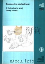 FAO FISHERIES TECHNICAL PAPER 296 ENGINEERING APPLICATIONS:3.HYDRAULICS FOR SMALL FISHING VESSELS 1989 PDF电子版封面 925102698X DANIEL CZEKAJ